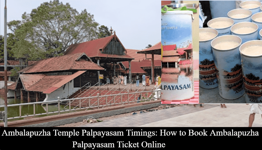 Ambalapuzha Temple Palpayasam Timings - How to Book Ambalapuzha Palpayasam Ticket Online