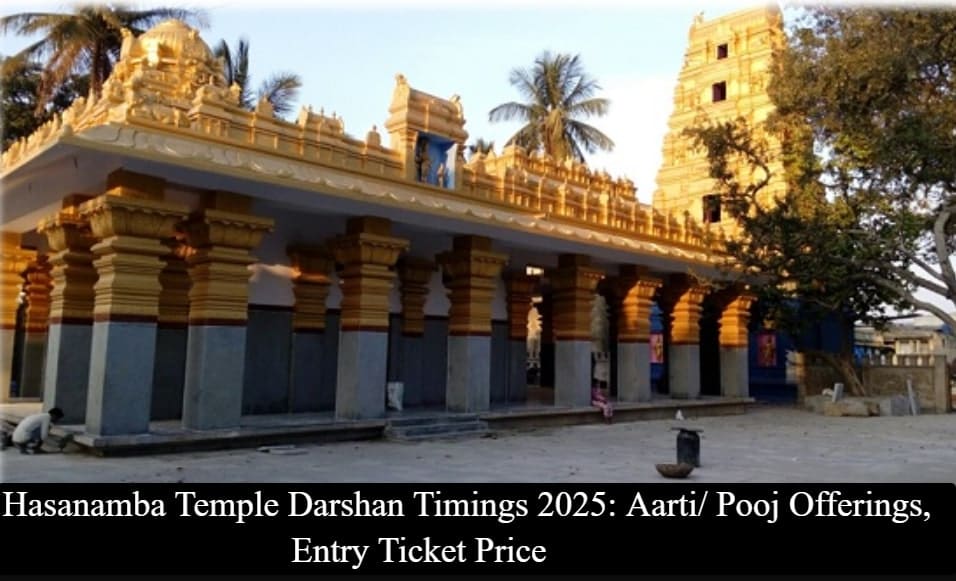 Hasanamba Temple Darshan Timings - Aarti/ Pooja Offerings, Entry Ticket Price