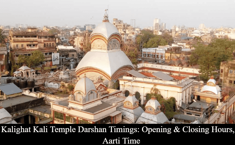 Kalighat Kali Temple Darshan Timings - Opening & Closing Hours, Aarti Time