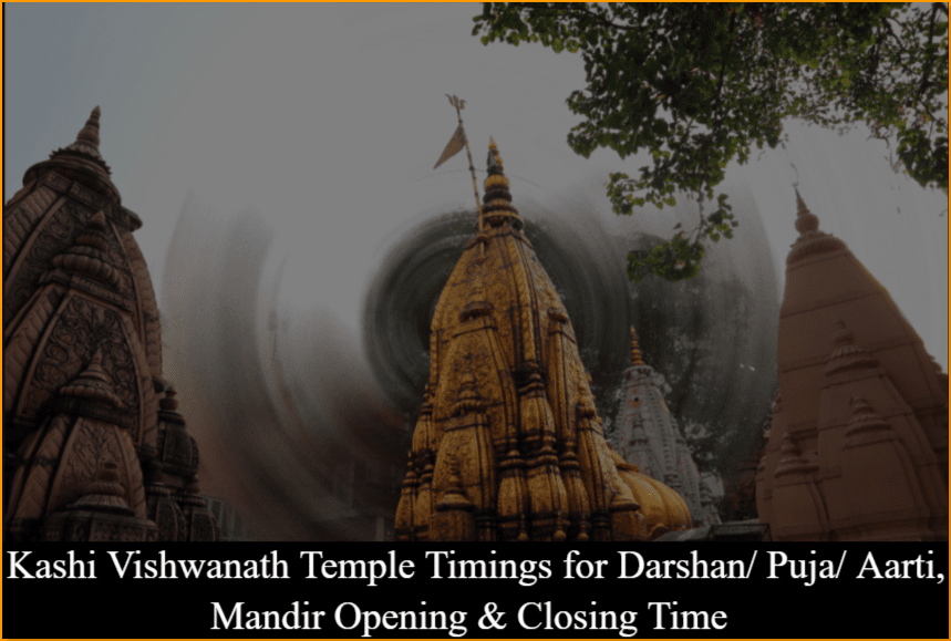 Kashi Vishwanath Temple Timings for Darshan/ Puja/ Aarti, Mandir Opening & Closing Time