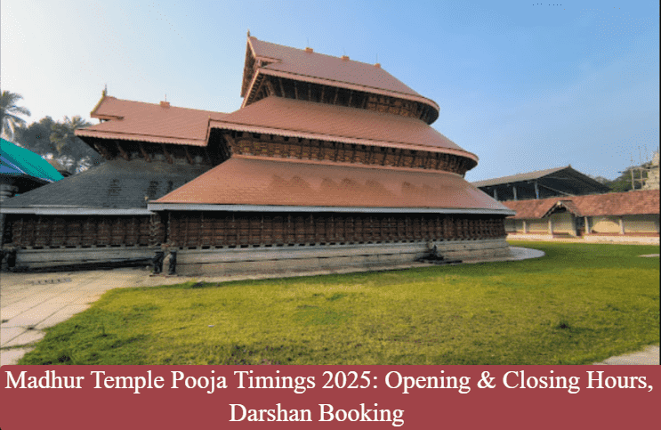 Madhur Temple Pooja Timings - Opening & Closing Hours, Darshan Booking