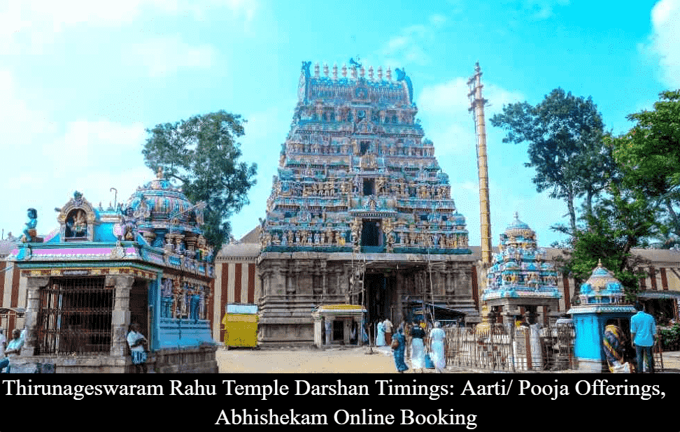 Thirunageswaram Rahu Temple Darshan Timings - Aarti/ Pooja Offerings, Abhishekam Online Booking