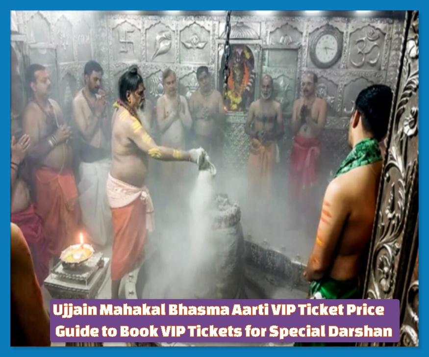 Ujjain Mahakal Bhasma Aarti VIP Ticket Price - Guide to Book VIP Tickets for Special Darshan