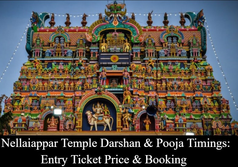 Nellaiappar Temple Darshan & Pooja Timings - Entry Ticket Price and Booking