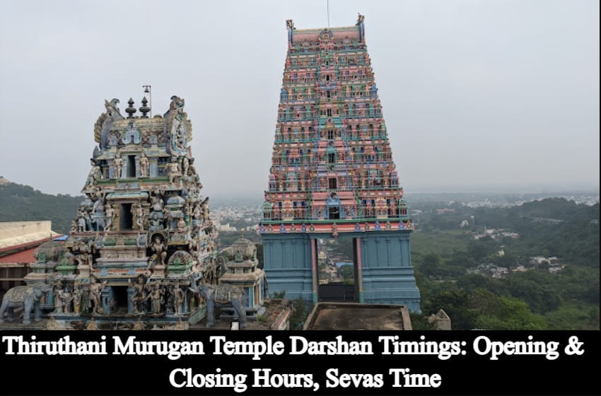 Thiruthani Murugan Temple Darshan Timings: Opening & Closing Hours, Sevas Time